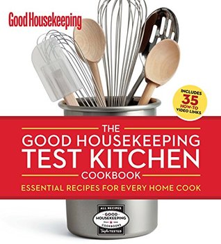 Read Online The Good Housekeeping Test Kitchen Cookbook: Essential Recipes for Every Home Cook - Good Housekeeping | ePub