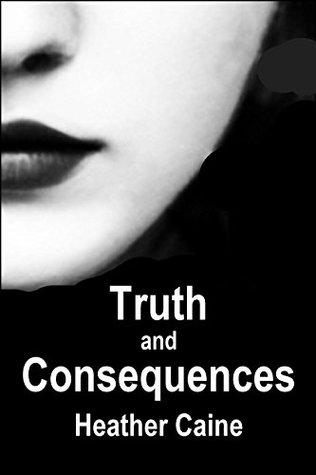 Full Download Truth and Consequences: An Erotic Tale of Female Domination - Heather Caine | PDF