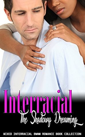 Read Online Interracial The Shadowy Dreaming: Mixed Interracial BWWM Romance Book Collection - Delicia Masters file in PDF