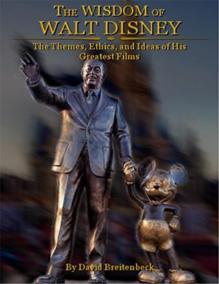 Full Download The Wisdom of Walt Disney: The Themes, Ethics, and Ideas of His Greatest Films - David Breitenbeck file in ePub