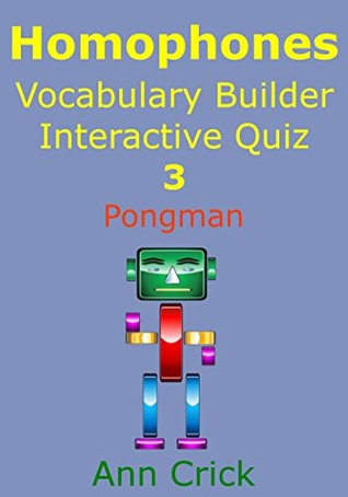 Full Download Homophones: Vocabulary Builder Interactive Quiz 3: Pongman (Secondary Schools Entrance Examination Revision Guides) - Ann Crick | PDF