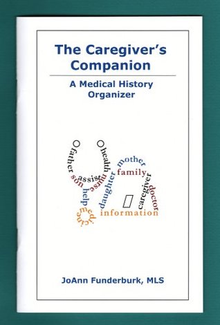 Download The Caregiver's Companion: A Medical History Organizer - JoAnn Funderburk | ePub