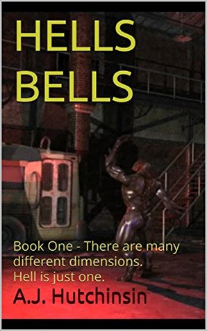 Download HELLS BELLS: Book One - There are many different dimensions. Hell is just one. (Book One of Three) - A.J. Hutchinsin file in ePub