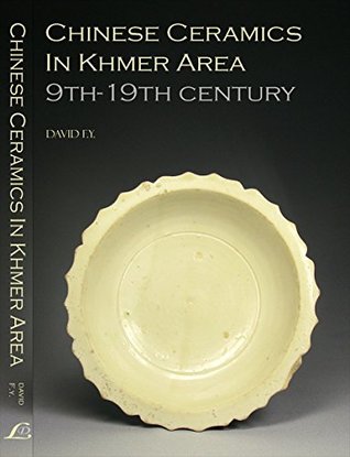 Full Download Chinese Ceramics In Khmer Area: 9-19th Century - David FY file in PDF