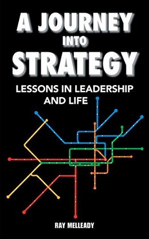 Download A Journey Into Strategy: Lessons in Leadership and LIfe - Raymond Melleady | ePub
