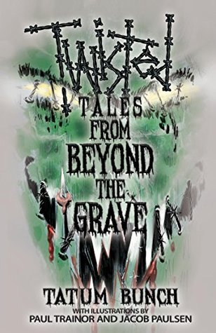 Full Download Twisted Tales from Beyond the Grave: Volume 1 - Tatum Bunch | ePub