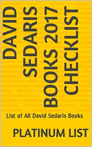 Full Download David Sedaris Books 2017 Checklist: List of All David Sedaris Books - Platinum List | ePub
