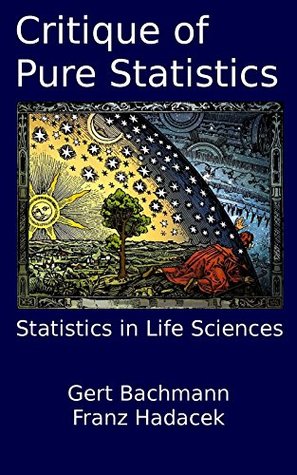 Download Critique of Pure Statistics: Statistics in Life Sciences - Gert Bachmann file in ePub