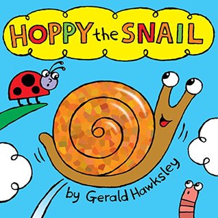 Read Online Hoppy the Snail: A Silly Rhyming Picture Book - Gerald Hawksley | PDF