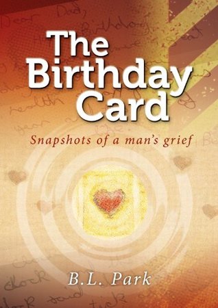 Download The Birthday Card: Snapshots of a Man's Grief - Bruce L. Park | ePub