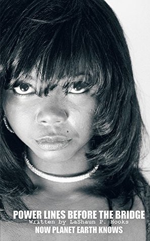 Download Power Lines Before the Bridge: Now Planet Earth Knows - LaShaun P. Hooks file in PDF