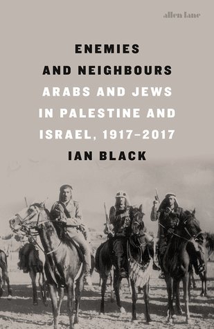 Download Enemies and Neighbours: Arabs and Jews In Palestine and Israel, 1917-2017 - Ian Black | PDF