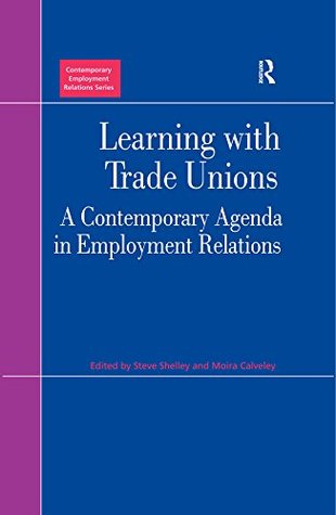 Download Learning with Trade Unions: A Contemporary Agenda in Employment Relations (Contemporary Employment Relations) - Moira Calveley file in PDF
