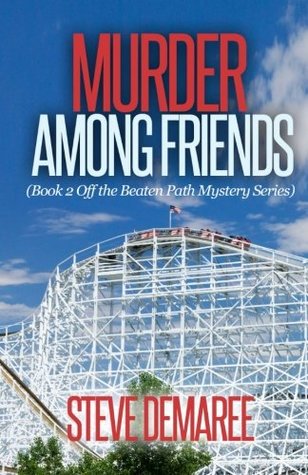 Read Murder Among Friends: Volume 2 (Off the Beaten Path Mystery Series) - Steve Demaree file in ePub