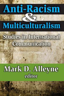 Read Anti-Racism and Multiculturalism: Studies in International Communication - Mark Alleyne file in ePub