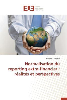 Read Online Normalisation Du Reporting Extra-Financier: Ra(c)Alita(c)S Et Perspectives - Dutrieux Michael | ePub