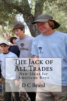 Full Download The Jack of All Trades: New Ideas for American Boys - Daniel Carter Beard | PDF