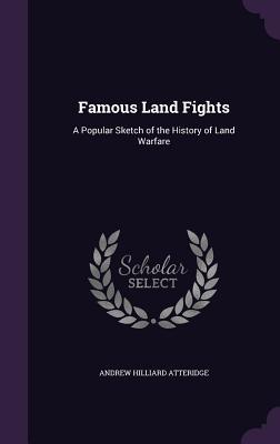 Read Famous Land Fights: A Popular Sketch of the History of Land Warfare - Andrew Hilliard Atteridge file in PDF
