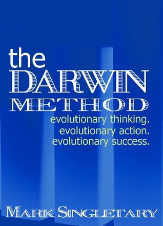 Read Online The DARWIN Method: Six Simple Steps to Personal and Professional Evolution - Mark Singletary | ePub