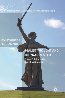 Read Realist Thought and the Nation-State: Power Politics in the Age of Nationalism - Konstantinos Kostagiannis | ePub