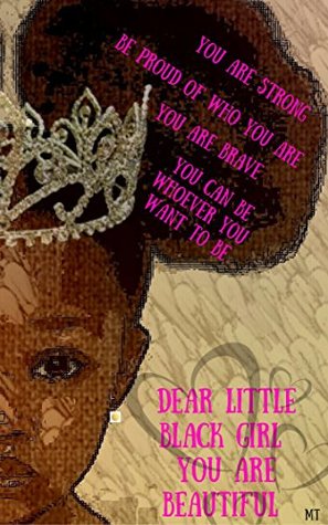 Read Dear Little Black GirlYou Are Beautiful: For parents & little black girls to know they are smart, important beautiful and worth something in this world - Miss Trish | ePub