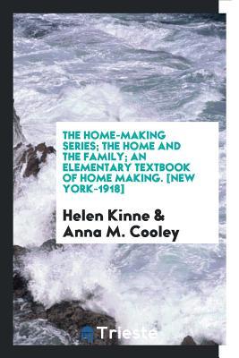 Download The Home-Making Series; The Home and the Family; An Elementary Textbook of Home Making. [new York-1918] - Helen Kinne | ePub