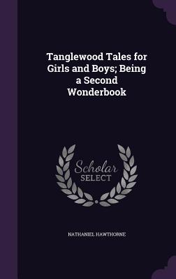 Full Download Tanglewood Tales for Girls and Boys; Being a Second Wonderbook - Nathaniel Hawthorne file in PDF
