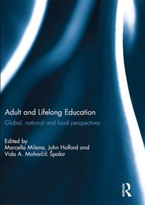 Full Download Adult and Lifelong Education: Global, National and Local Perspectives - Marcella Milana | ePub
