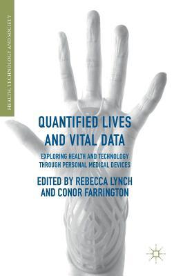 Read Online Quantified Lives and Vital Data: Exploring Health and Technology Through Personal Medical Devices - Rebecca Lynch file in PDF