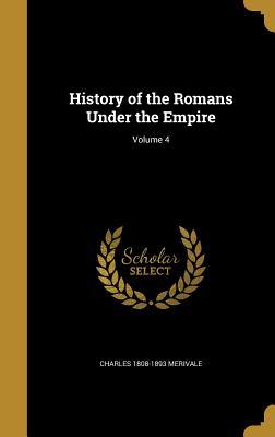 Read Online History of the Romans Under the Empire; Volume 4 - Charles Merivale file in ePub
