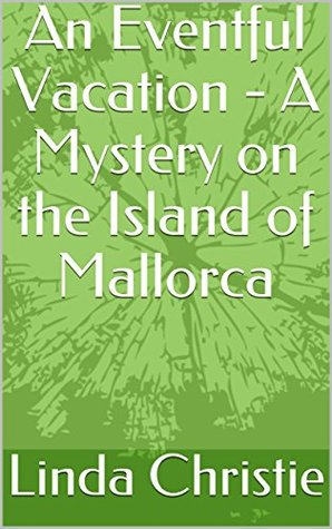 Read An Eventful Vacation - A Mystery on the Island of Mallorca - Linda Christie file in ePub