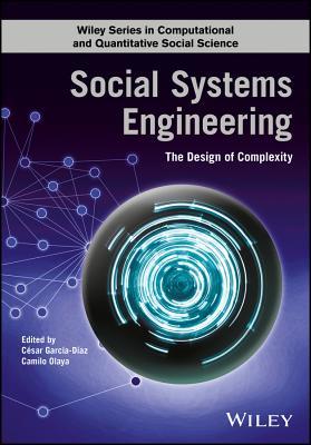 Read Social Systems Engineering: The Design of Complexity - Cesar Garc?a-D?az | ePub
