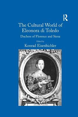 Download The Cultural World of Eleonora di Toledo, Duchess of Florence and Siena - Konrad Eisenbichler file in ePub