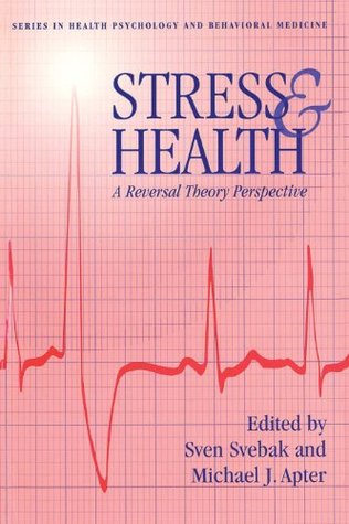 Full Download Stress And Health: A Reversal Theory Perspective (Health Psychology and Behavioral Medicine Series) - Sven Svebek file in PDF