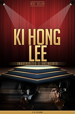 Read Online Ki Hong Lee Unauthorized & Uncensored (All Ages Deluxe Edition with Videos) - R.B. Grimm file in PDF