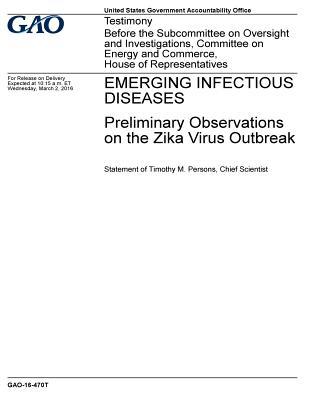 Read Online Gao-16-470t, Emerging Infectious Diseases: Preliminary Obsevations on the Zika Virus Outbreak - U.S. Government Accountability Office file in ePub