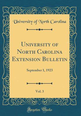 Read Online University of North Carolina Extension Bulletin, Vol. 3: September 1, 1923 (Classic Reprint) - University of North Carolina file in PDF