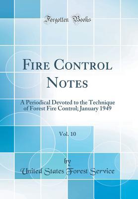 Download Fire Control Notes, Vol. 10: A Periodical Devoted to the Technique of Forest Fire Control; January 1949 (Classic Reprint) - United States Forest Service | ePub