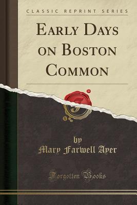 Download Early Days on Boston Common (Classic Reprint) - Mary Farwell Ayer file in ePub