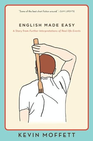 Read Online English Made Easy: A Story from Further Interpretations of Real-Life Events (eBook Original) - Kevin Moffett file in ePub