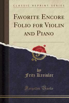Download Favorite Encore Folio for Violin and Piano (Classic Reprint) - Fritz Kreisler file in ePub
