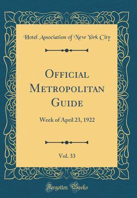 Read Online Official Metropolitan Guide, Vol. 33: Week of April 23, 1922 (Classic Reprint) - Hotel Association of New York City file in PDF