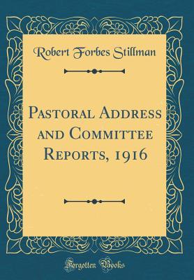 Read Pastoral Address and Committee Reports, 1916 (Classic Reprint) - Robert Forbes Stillman | PDF