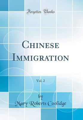 Full Download Chinese Immigration, Vol. 2 (Classic Reprint) - Mary Roberts Coolidge file in ePub