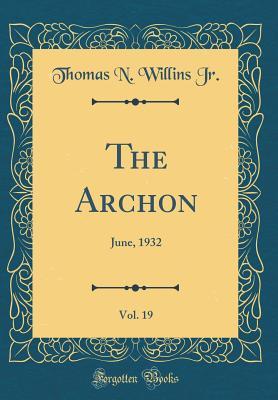 Full Download The Archon, Vol. 19: June, 1932 (Classic Reprint) - Thomas N. Willins Jr. | ePub