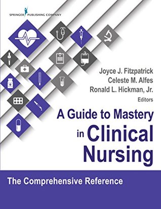 Read Online A Guide to Mastery in Clinical Nursing: The Comprehensive Reference - Joyce J. Fitzpatrick file in PDF