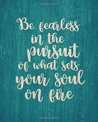 Download Be fearless in the pursuit of what sets your soul on fire: Motivational Positive Inspirational Quote Bullet Journal Dot Grid l Notebook (8 x 10)  Positive Notebooks Bullet Journal series) -  file in PDF