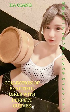 Read Collection of beautiful girls with perfect curves - HA GIANG - Hà Giang | ePub