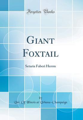 Download Giant Foxtail: Setaria Faberi Herrm (Classic Reprint) - Uni of Illinois at Urbana-Champaign file in ePub