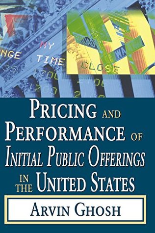Read Online Pricing and Performance of Initial Public Offerings in the United States - Arvin Ghosh | ePub